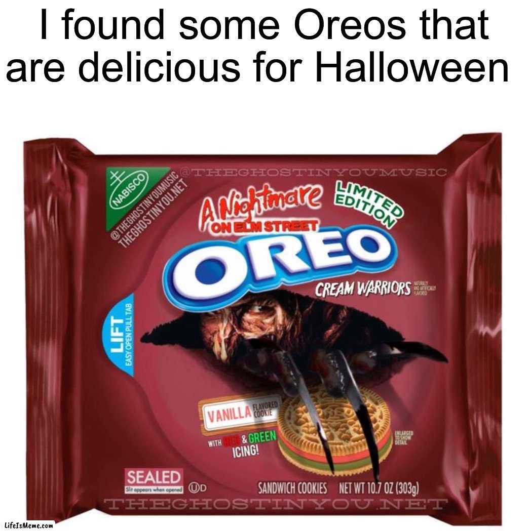 Yummy |  I found some Oreos that are delicious for Halloween | image tagged in memes,funny,oreos,wtf,wait what,but why why would you do that | made w/ Lifeismeme meme maker