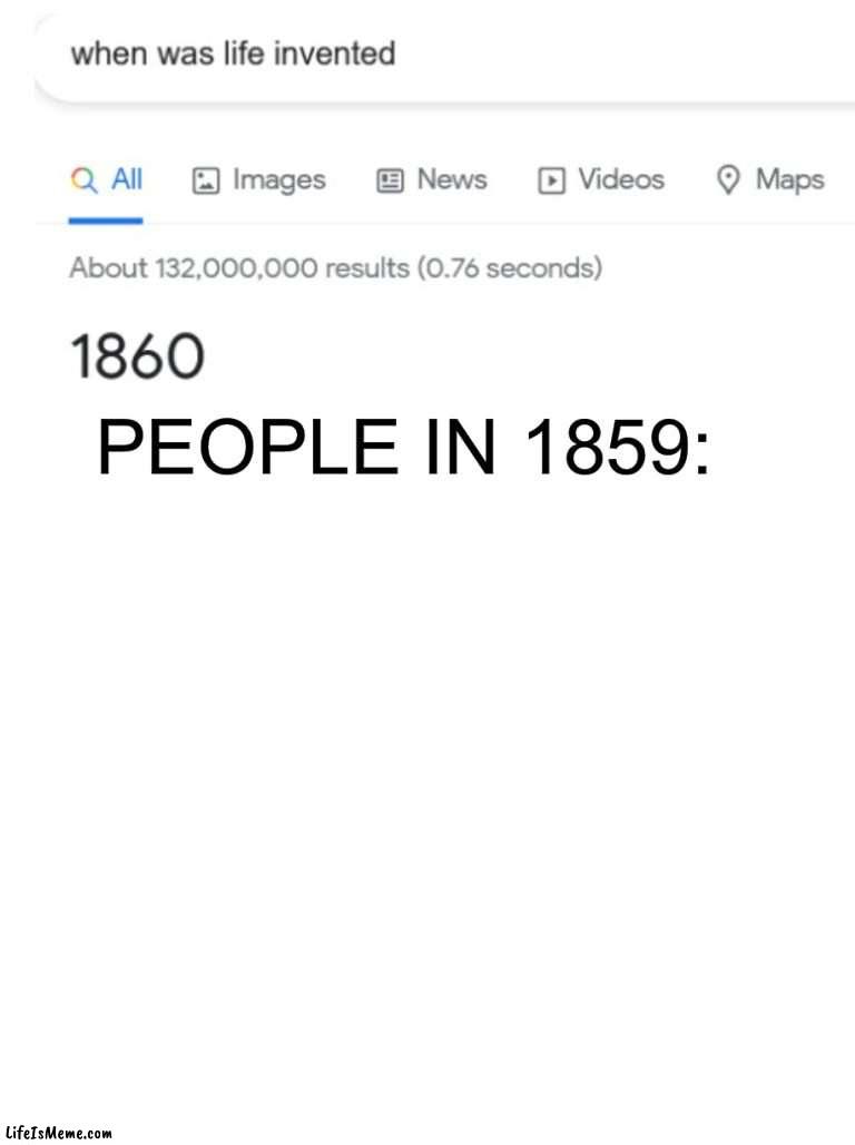 There were no people |  PEOPLE IN 1859: | image tagged in blank white template,memes,funny,google search,google meme,people in | made w/ Lifeismeme meme maker