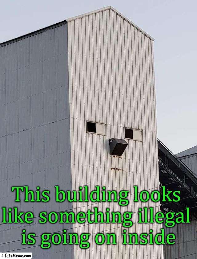 Shen you shifty something is going on |  This building looks 
like something illegal 
is going on inside | image tagged in shifty,shady,totally looks like,building,illegal | made w/ Lifeismeme meme maker