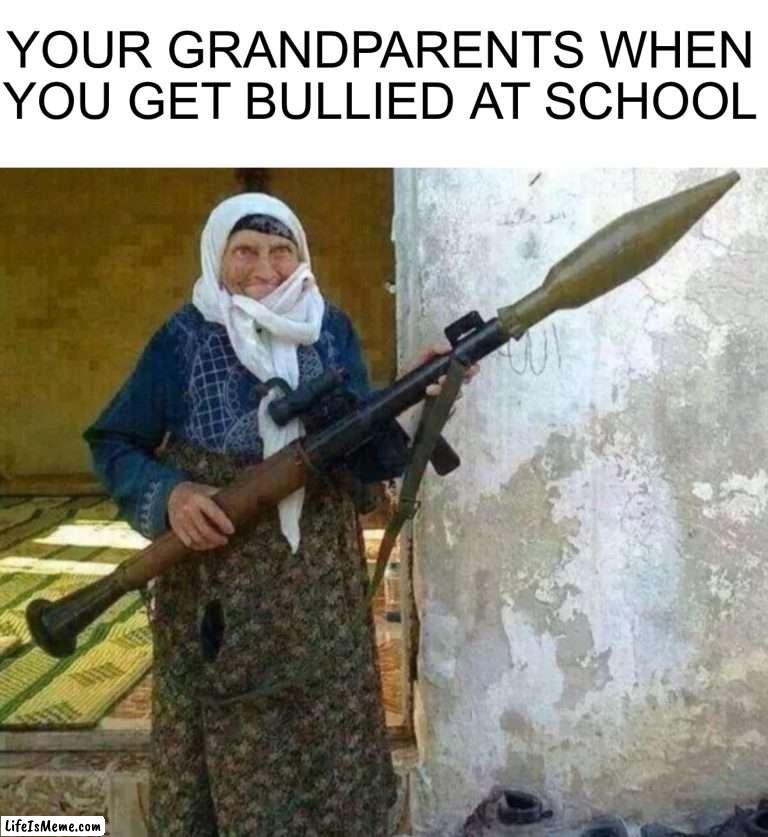 “I’ll take the Benelli M4” “Thanks Grandpa” |  YOUR GRANDPARENTS WHEN YOU GET BULLIED AT SCHOOL | image tagged in memes,funny,gun,school,grandparents,bullied | made w/ Lifeismeme meme maker