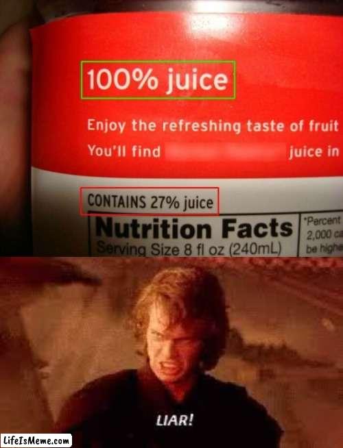 Why ? Just why ? | image tagged in anakin liar,juice,well yes but actually no,warning label | made w/ Lifeismeme meme maker