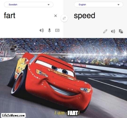 Funny translation |  FART | image tagged in i am speed | made w/ Lifeismeme meme maker