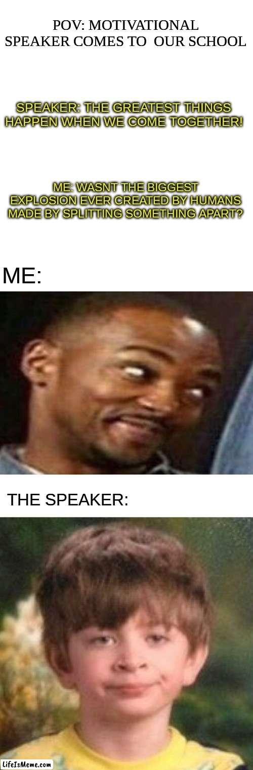 Speaker: ¨Shut child¨ | image tagged in memes,school,funny,happy,sad,hello | made w/ Lifeismeme meme maker