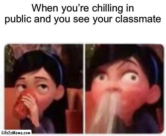 Violet's Embarrassment |  When you’re chilling in public and you see your classmate | image tagged in violet's embarrassment,relatable,school,oh wow are you actually reading these tags | made w/ Lifeismeme meme maker