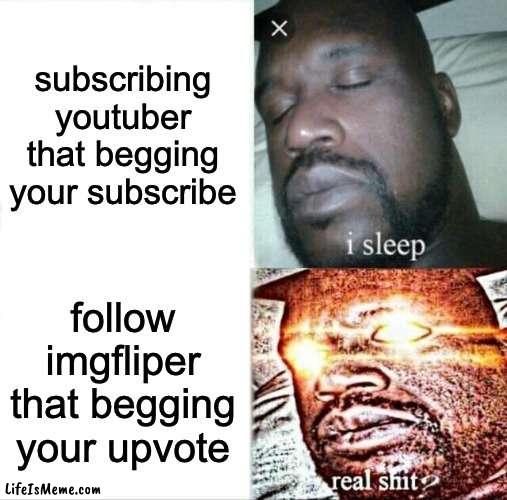 and this is a fact! |  subscribing youtuber that begging your subscribe; follow imgfliper that begging your upvote | image tagged in memes,sleeping shaq | made w/ Lifeismeme meme maker