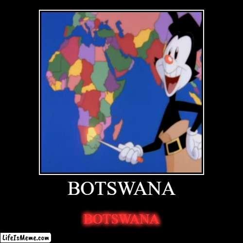 botswana | BOTSWANA | BOTSWANA | image tagged in funny,demotivationals | made w/ Lifeismeme demotivational maker