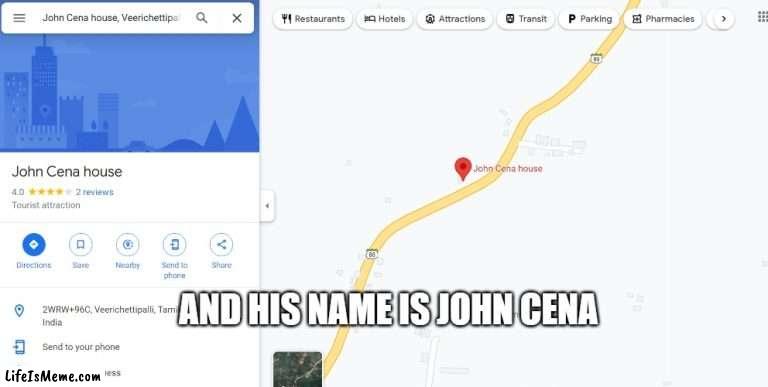 found him |  AND HIS NAME IS JOHN CENA | image tagged in john cena,house | made w/ Lifeismeme meme maker