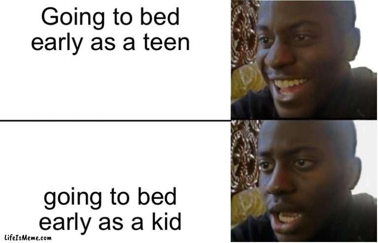 I’m so happy when I can finally sleep lol |  Going to bed early as a teen; going to bed early as a kid | image tagged in disappointed black guy,sleep,lol so funny,funny memes,memes | made w/ Lifeismeme meme maker