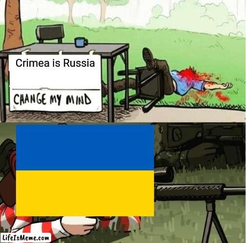 Crimea is Ukraine |  Crimea is Russia | image tagged in waldo shoots the change my mind guy,memes,political meme,geography,crimea,russia | made w/ Lifeismeme meme maker