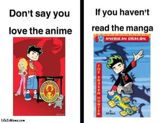 American Dragon Anime vs Manga | image tagged in american dragon,jake long,disney channel,2000s,don't say you love the anime if you haven't read the manga templ | made w/ Lifeismeme meme maker