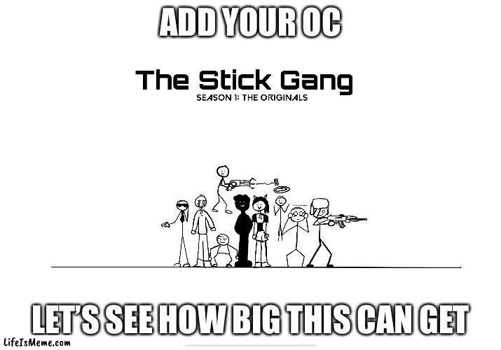 Add your oc |  ADD YOUR OC; LET’S SEE HOW BIG THIS CAN GET | image tagged in fun | made w/ Lifeismeme meme maker