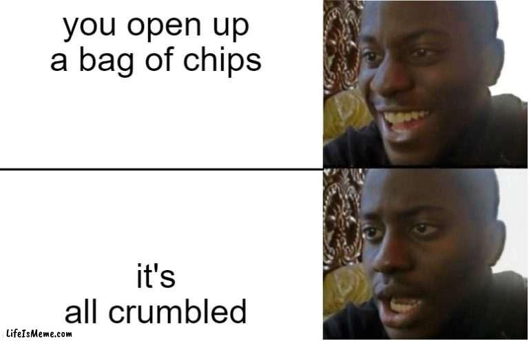 free epic Booza |  you open up a bag of chips; it's all crumbled | image tagged in disappointed black guy | made w/ Lifeismeme meme maker