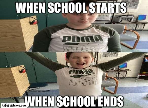 School starts and ends |  WHEN SCHOOL STARTS; WHEN SCHOOL ENDS | image tagged in school | made w/ Lifeismeme meme maker