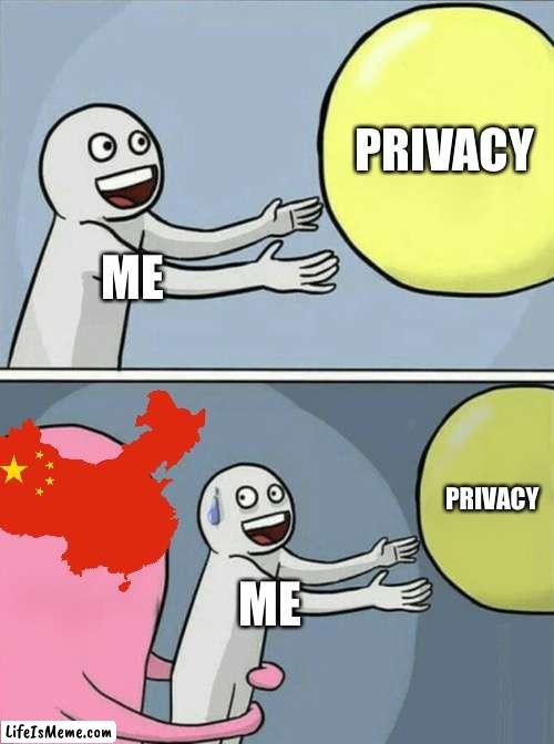 F off |  PRIVACY; ME; PRIVACY; ME | image tagged in memes,running away balloon | made w/ Lifeismeme meme maker