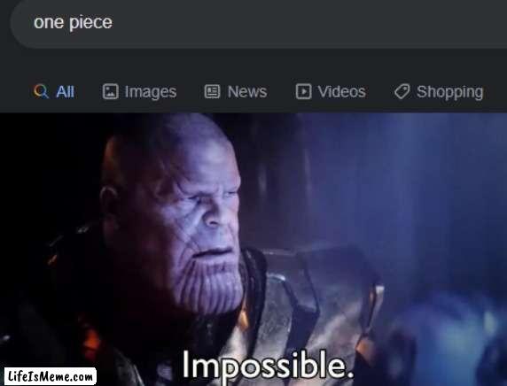 the one piece | image tagged in one piece,thanos impossible,thanos,avengers endgame | made w/ Lifeismeme meme maker