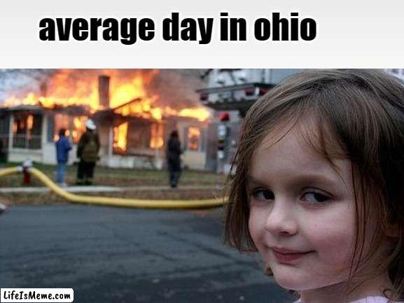 ohio |  average day in ohio | image tagged in ohio | made w/ Lifeismeme meme maker