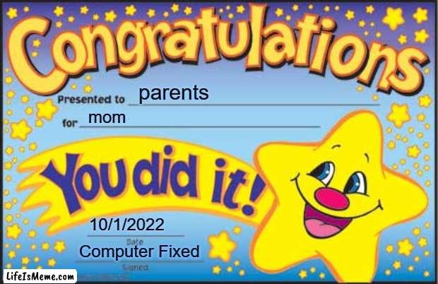 Congrats to Us |  parents; mom; 10/1/2022; Computer Fixed | image tagged in memes,happy star congratulations,fix,fixed,computer | made w/ Lifeismeme meme maker