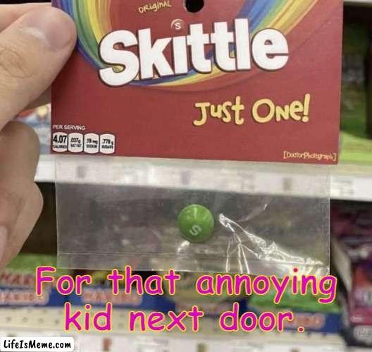 Halloween let down |  For that annoying kid next door. | image tagged in candy | made w/ Lifeismeme meme maker