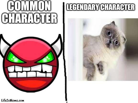 Video game characters |  COMMON CHARACTER; LEGENDARY CHARACTER | image tagged in video games | made w/ Lifeismeme meme maker