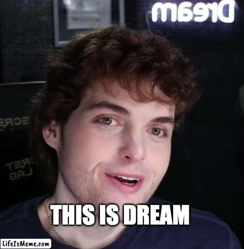Dream did face reveal pog. |  THIS IS DREAM | image tagged in dream | made w/ Lifeismeme meme maker