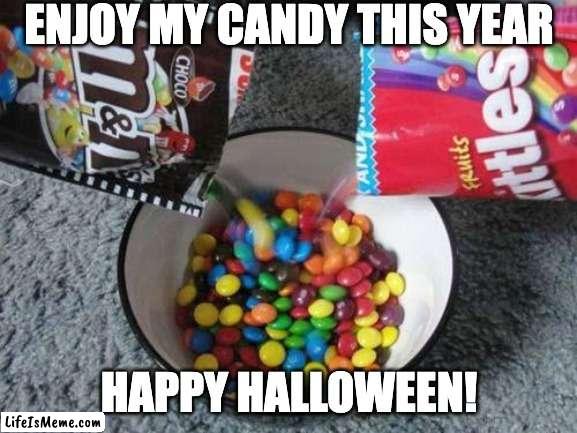 MUHAHAHAHAHAHA |  ENJOY MY CANDY THIS YEAR; HAPPY HALLOWEEN! | image tagged in skittles mms combining,chaos,happy halloween,candy | made w/ Lifeismeme meme maker