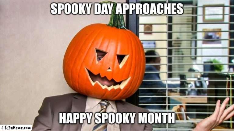 Spooky Day, LETS GO! |  SPOOKY DAY APPROACHES; HAPPY SPOOKY MONTH | image tagged in the office,memes,happy halloween,spooky month | made w/ Lifeismeme meme maker