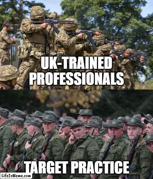 Ukrainian army vs Russian conscripts |  UK-TRAINED PROFESSIONALS; TARGET PRACTICE | image tagged in russia,in soviet russia,russians,putin,vladimir putin,ukraine | made w/ Lifeismeme meme maker