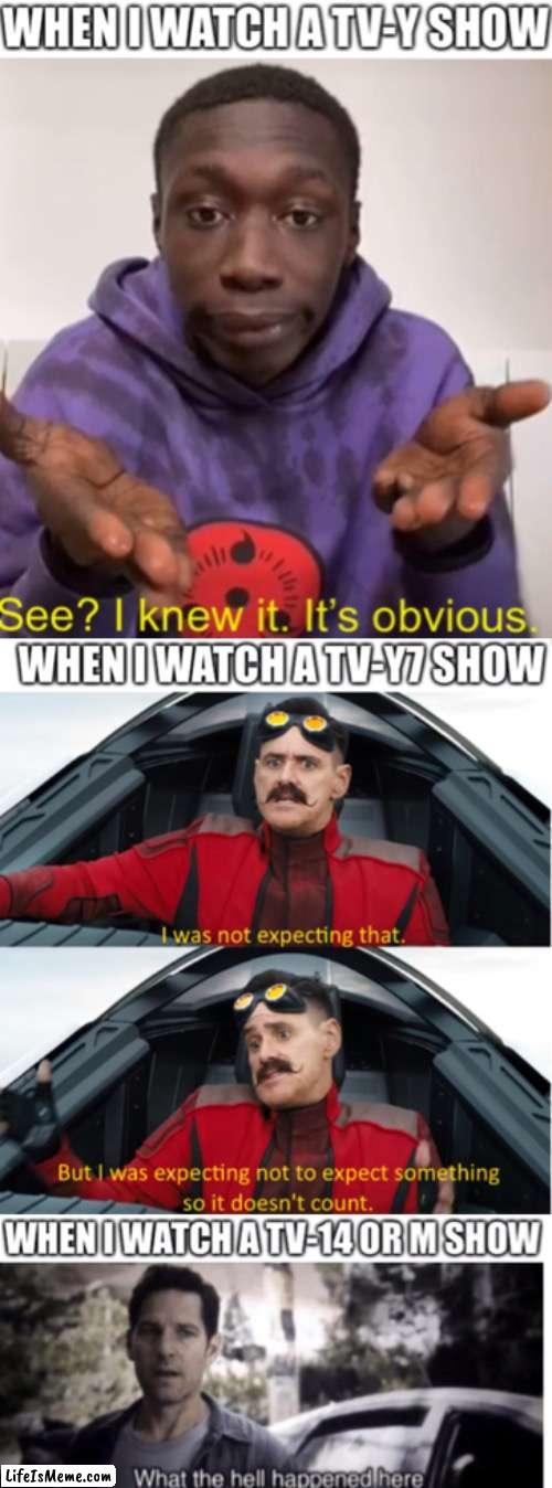 Isn’t this true though? | image tagged in tv shows,eggman,eggman i was not expecting that,obvious,what the hell happened here,memes | made w/ Lifeismeme meme maker