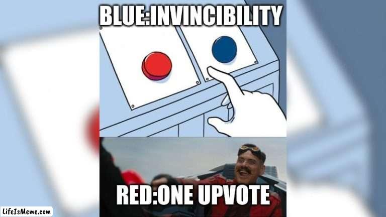 Red Button |  BLUE:INVINCIBILITY; RED:ONE UPVOTE | image tagged in two buttons | made w/ Lifeismeme meme maker