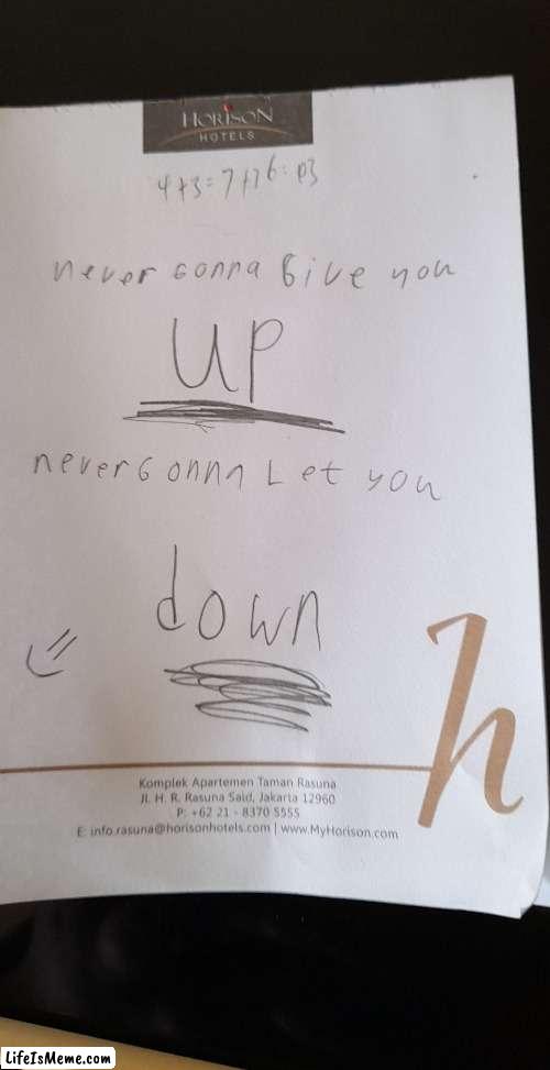 I left a nice note for the next set of people in this hotel. (I didn't do the math at the very top and sorry for trash handwriti | image tagged in never gonna give you up,never gonna let you down,never gonna run around,and desert you | made w/ Lifeismeme meme maker