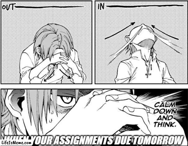 jobless reincarnation chapter volume 10 chapter 51 |  WHEN YOUR ASSIGNMENTS DUE TOMORROW | image tagged in high school,oh wow are you actually reading these tags,stop reading the tags,why are you reading this | made w/ Lifeismeme meme maker