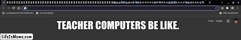 LMAOOOOOO |  TEACHER COMPUTERS BE LIKE. | image tagged in funny,teacher | made w/ Lifeismeme meme maker