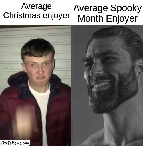 more spooky month memes! |  Average Spooky Month Enjoyer; Average Christmas enjoyer | image tagged in average fan vs average enjoyer | made w/ Lifeismeme meme maker