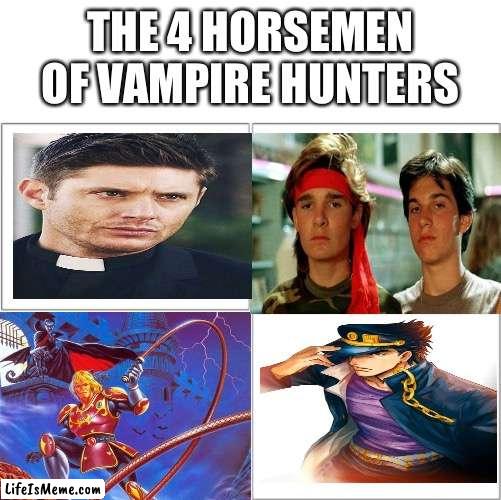 Title.exe stoped working |  THE 4 HORSEMEN OF VAMPIRE HUNTERS | image tagged in the 4 horsemen of | made w/ Lifeismeme meme maker