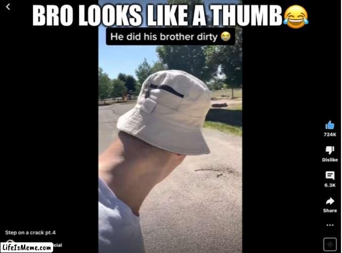 Bro looks like a thumb? | image tagged in thumb,funny,youtube,youtubers | made w/ Lifeismeme meme maker