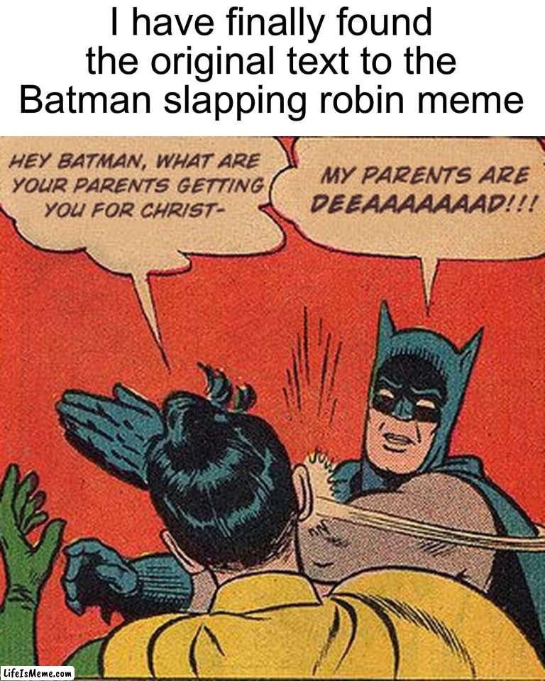 Wait a minute, that’s illegal |  I have finally found the original text to the Batman slapping robin meme | image tagged in memes,funny,batman slapping robin,original meme,original,woah | made w/ Lifeismeme meme maker