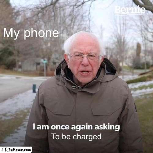 1 upvote = 1% for my phone |  My phone; To be charged | image tagged in memes,bernie i am once again asking for your support | made w/ Lifeismeme meme maker