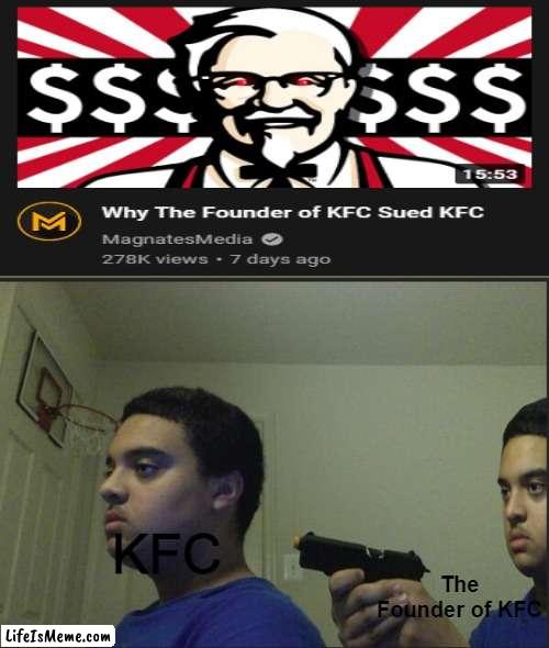 asqaf9[oafga[g |  KFC; The Founder of KFC | image tagged in trust nobody not even yourself,fun,meme,betrayal | made w/ Lifeismeme meme maker