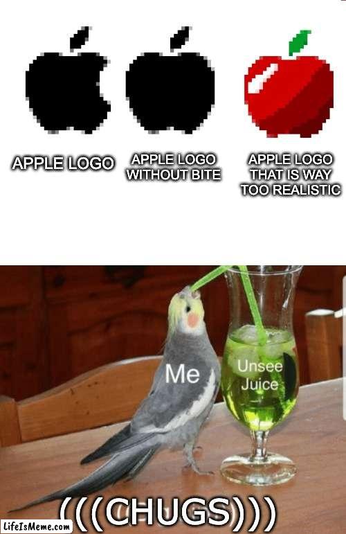 What have I done... |  APPLE LOGO THAT IS WAY TOO REALISTIC; APPLE LOGO WITHOUT BITE; APPLE LOGO; (((CHUGS))) | image tagged in blank white template,unsee juice,apple logo,funny | made w/ Lifeismeme meme maker