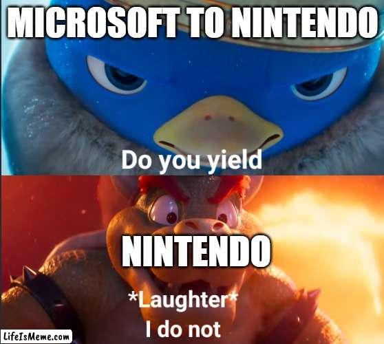Microsoft Trying to buy Nintendo be like |  MICROSOFT TO NINTENDO; NINTENDO | image tagged in do you yield | made w/ Lifeismeme meme maker