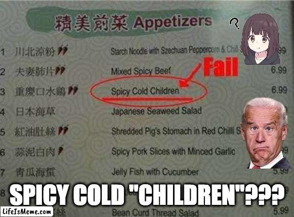 Chinene spicy cold children |  SPICY COLD "CHILDREN"??? | image tagged in food,fail,translation,china | made w/ Lifeismeme meme maker