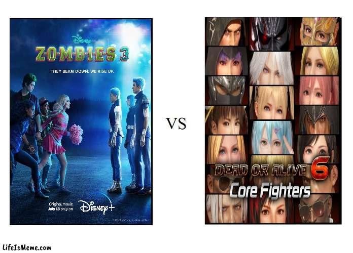 Zombies 3 Vs DOA 6 | image tagged in versus,memes,zombies,dead or alive | made w/ Lifeismeme meme maker