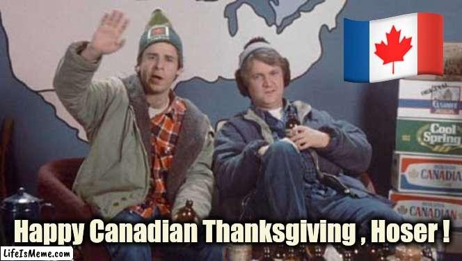 Turkey and Football ! |  Happy Canadian Thanksgiving , Hoser ! | image tagged in meanwhile in canada,columbus day,well yes but actually no,thanksgiving,north | made w/ Lifeismeme meme maker