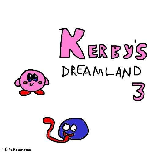 Kirby's Dreamland 3 parody artwork | image tagged in kirby,parody,cute,fanart | made w/ Lifeismeme meme maker