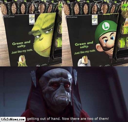 Luigi's is an advertisement for the upcoming Mario movie | image tagged in luigi,grinch,green,salty,this is getting out of hand,mario | made w/ Lifeismeme meme maker