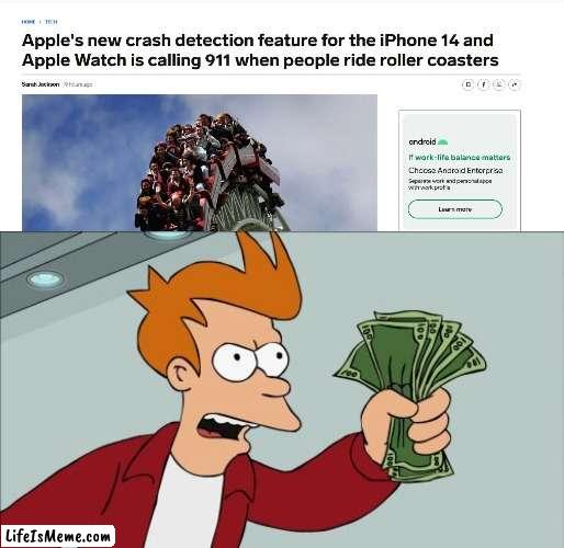 "Attention all units, mass causalities at six flags, all units respond.." | image tagged in memes,shut up and take my money fry,fun,apple | made w/ Lifeismeme meme maker
