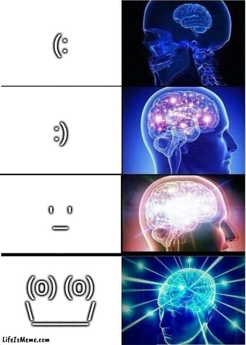 :] |  (:; :); '_'; (o) (o)
____/ | image tagged in memes,expanding brain | made w/ Lifeismeme meme maker