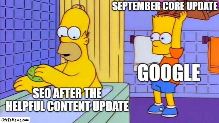 SEO Helpful Content Update |  SEPTEMBER CORE UPDATE; GOOGLE; SEO AFTER THE HELPFUL CONTENT UPDATE | image tagged in bart hitting homer with a chair,seo,google search | made w/ Lifeismeme meme maker