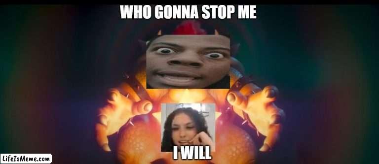 WHo gonna stop me |  WHO GONNA STOP ME; I WILL | image tagged in ishowspeed,bowser,super mario,banana | made w/ Lifeismeme meme maker