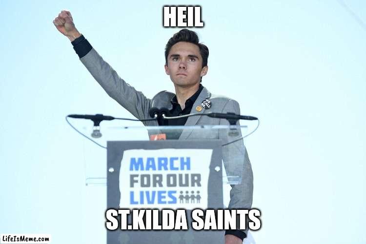 Heil David Hogg |  HEIL; ST.KILDA SAINTS | image tagged in heil david hogg,afl,australia,saints | made w/ Lifeismeme meme maker